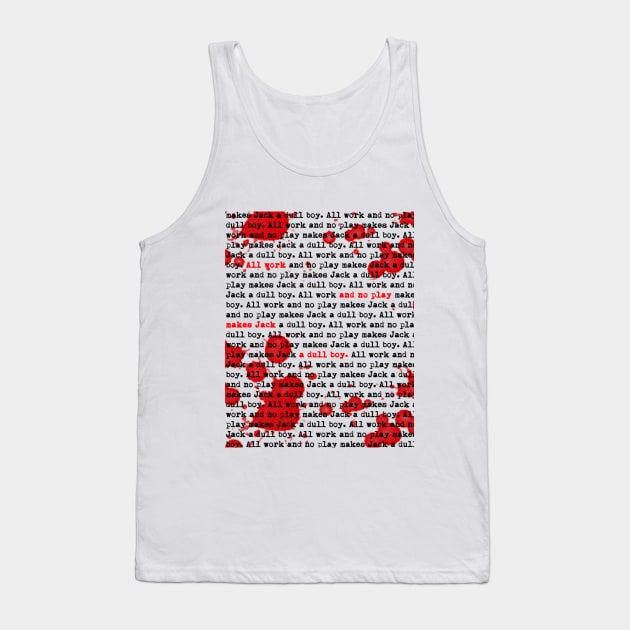 All work and no play makes Jack a dull boy! Tank Top by Jacuzia